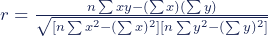 r = \frac{ n\sum{xy}-(\sum{x})(\sum{y})}{% \sqrt{[n\sum{x^2}-(\sum{x})^2][n\sum{y^2}-(\sum{y})^2]}}